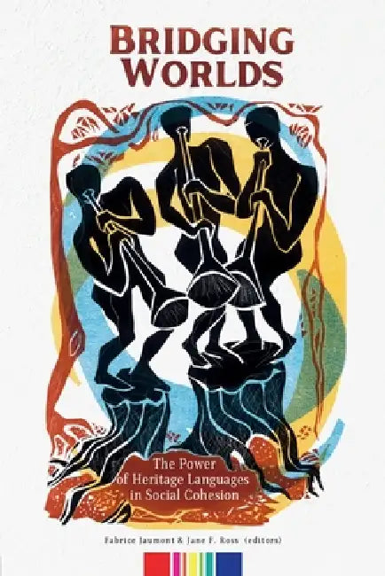 Bridging Worlds: The Power of Heritage Languages in Social Cohesion by Fabrice Jaumont, Jane Ross