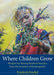 Where Children Grow: Wisdom for Raising Resilient Humans from the Inventor of Kindergarten by Friedrich Froebel