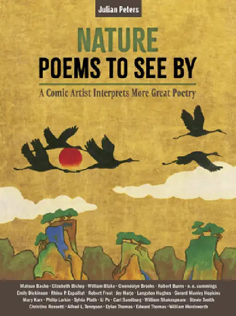 Nature Poems to See by: A Comic Artist Interprets More Great Poetry by Julian Peters