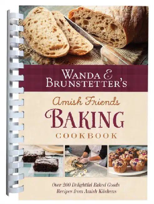 Wanda E. Brunstetter's Amish Friends Baking Cookbook: Nearly 200 Delightful Baked Goods Recipes from Amish Kitchens by Wanda E. Brunstetter