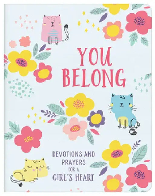 You Belong (Girl): Devotions and Prayers for a Girl's Heart by Hilary Bernstein