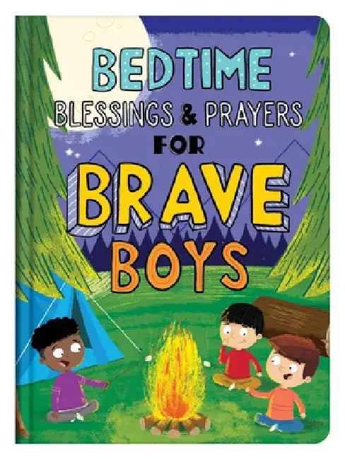 Bedtime Blessings and Prayers for Brave Boys: Read-Aloud Devotions by Compiled by Barbour Staff