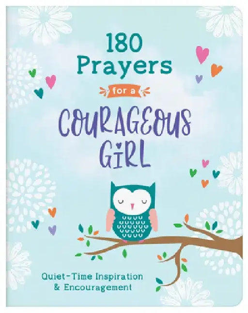 180 Prayers for a Courageous Girl: Quiet-Time Inspiration and Encouragement by Janice Thompson