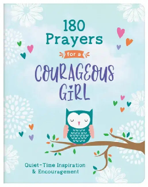 180 Prayers for a Courageous Girl: Quiet-Time Inspiration and Encouragement by Janice Thompson