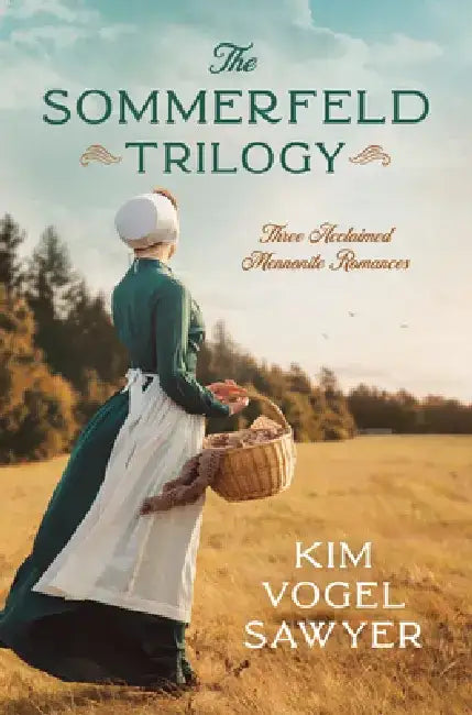 The Sommerfeld Trilogy: Three Acclaimed Mennonite Romances by Kim Vogel Sawyer