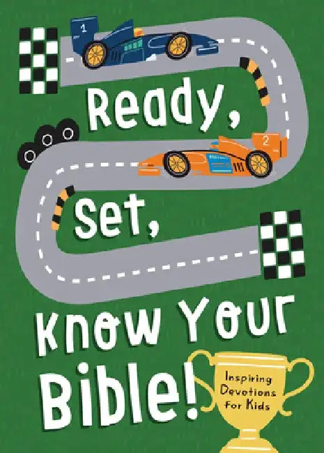 Ready, Set, Know Your Bible!: Inspiring Devotions for Kids by Compiled by Barbour Staff