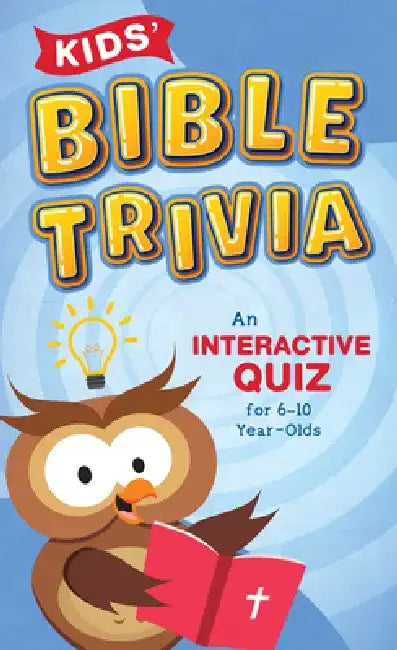 Kids' Bible Trivia: An Interactive Quiz for 6-10-Year-Olds by Paul Kent
