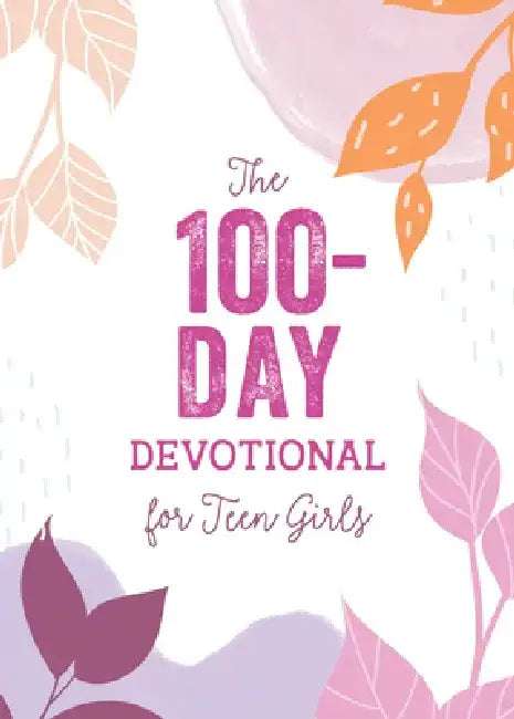 The 100-Day Devotional for Teen Girls by Janice Thompson