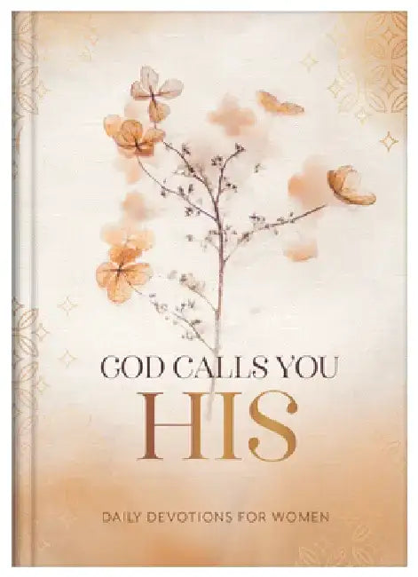 God Calls You His: Daily Devotions for Women by Compiled by Barbour Staff