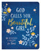 God Calls You Beautiful, Girl: 180 Devotions and Prayers for Teens by Kayla Coons