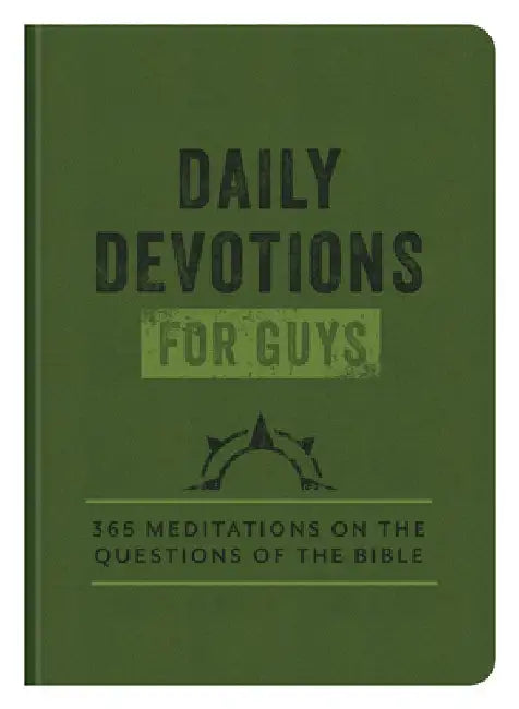 Daily Devotions for Guys: 365 Meditations on the Questions of the Bible by Compiled by Barbour Staff