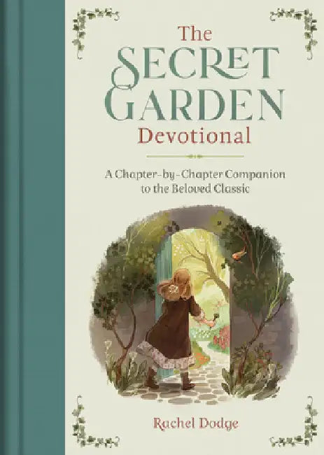 The Secret Garden Devotional: A Chapter-By-Chapter Companion to the Beloved Classic by Dodge, Rachel