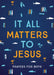 It All Matters to Jesus (Boys): Prayers for Boys by Glenn Hascall