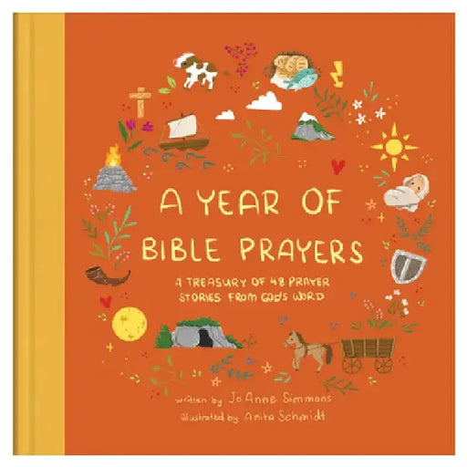 A Year of Bible Prayers: A Treasury of 48 Prayer Stories from God's Word by Joanne Simmons