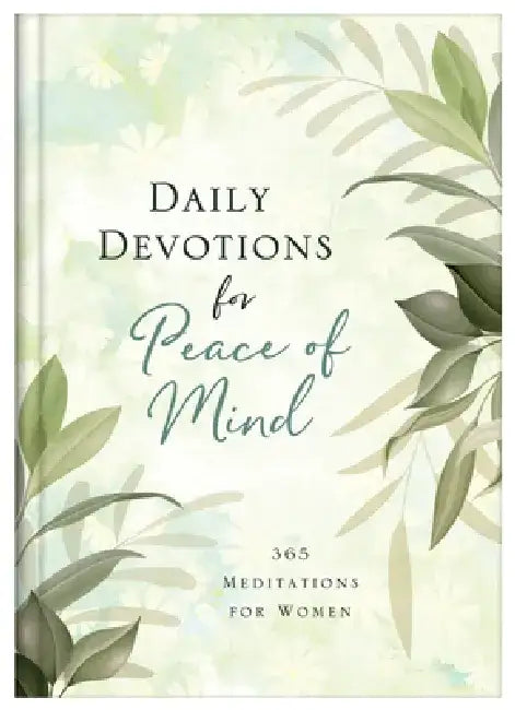 Daily Devotions for Peace of Mind: 365 Meditations for Women by Compiled by Barbour Staff