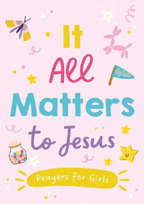 It All Matters to Jesus (Girls): Prayers for Girls by Jean Fischer