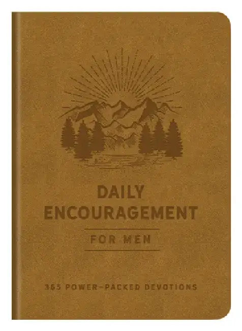 Daily Encouragement for Men: 365 Power-Packed Devotions by Compiled by Barbour Staff