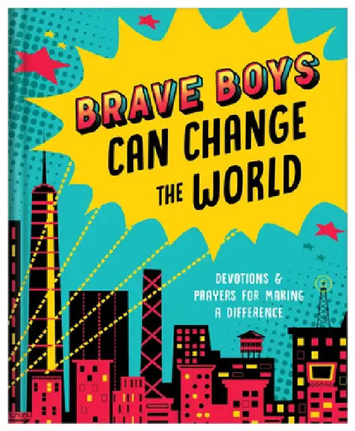 Brave Boys Can Change the World: Devotions and Prayers for Making a Difference by Matt Koceich