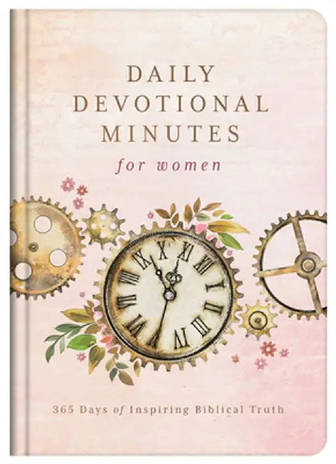 Daily Devotional Minutes for Women: 365 Days of Inspiring Biblical Truth by Compiled by Barbour Staff