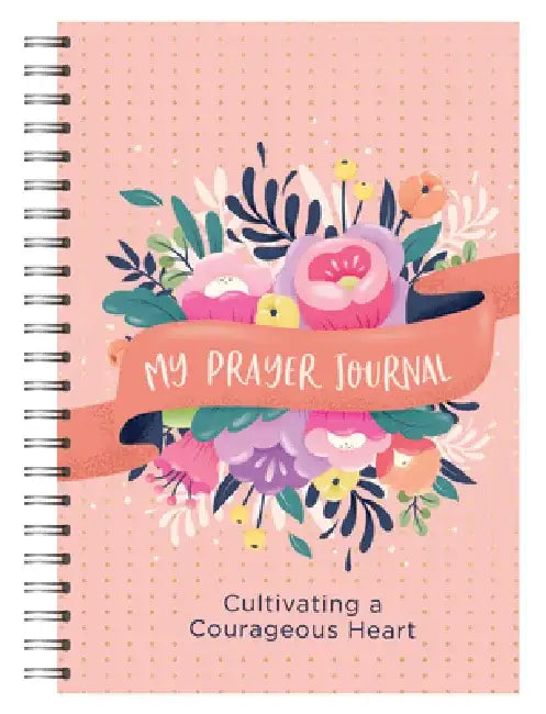 My Prayer Journal: Cultivating a Courageous Heart by Shanna D. Gregor