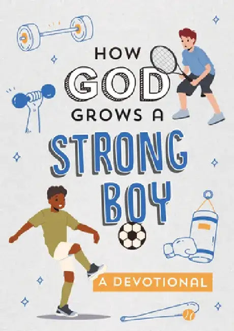 How God Grows a Strong Boy: A Devotional by Elijah Adkins