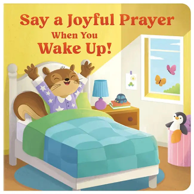 Say a Joyful Prayer When You Wake Up by Kelly McIntosh