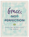 Grace, Not Perfection: Encouraging Devotions for Women by Higman, Anita