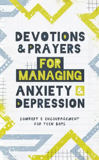Devotions and Prayers for Managing Anxiety and Depression (Teen Boy): Comfort and Encouragement for Teen Boys by Elijah Adkins