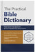 The Practical Bible Dictionary: Featuring the King James and Barbour Simplified King James Versions by George W. Knight