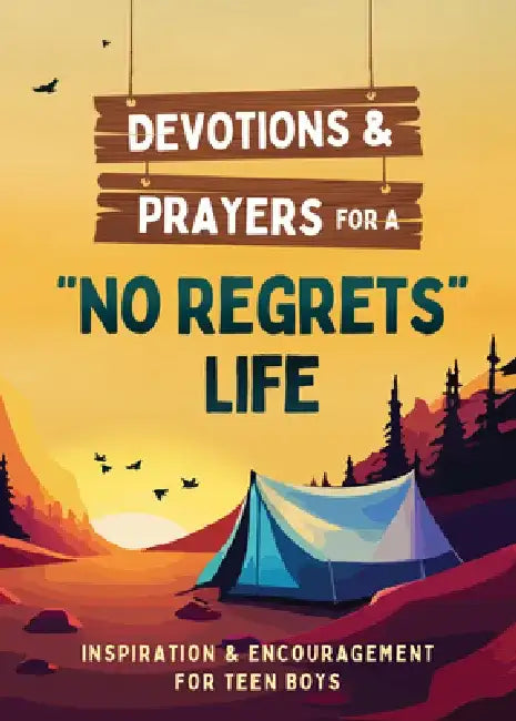Devotions and Prayers for a No Regrets Life (Teen Boys): Inspiration and Encouragement for Teen Boys by Paul Kent