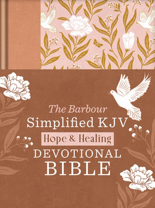 The Hope & Healing Devotional Bible [Doves & Floral Ginger]: Barbour Simplified KJV by Christopher D. Hudson
