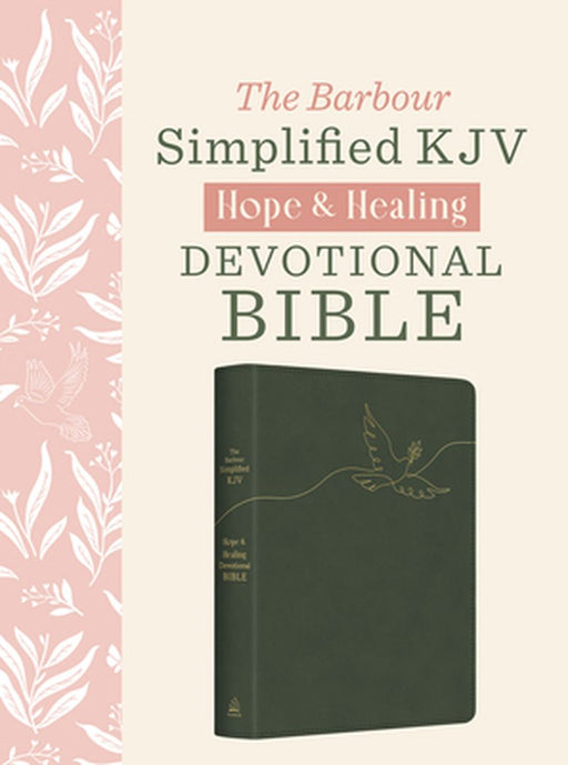 The Hope & Healing Devotional Bible [Dark Sage Doves]: Barbour Simplified King James Version by Christopher D. Hudson