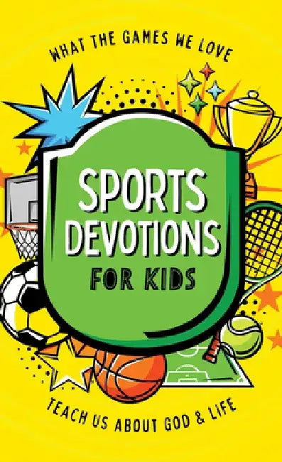 Sports Devotions for Kids: What the Games We Love Teach Us about God and Life by Tracy M. Sumner