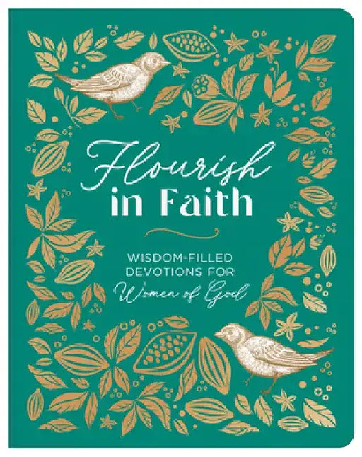 Flourish in Faith: Wisdom-Filled Devotions for Women of God by Compiled by Barbour Staff