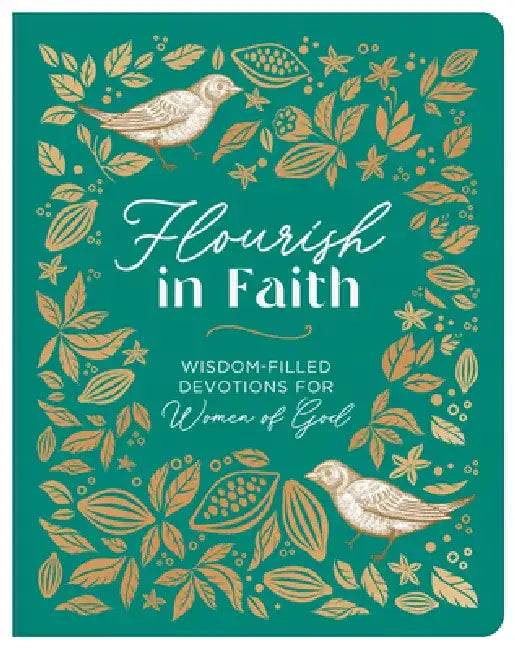 Flourish in Faith: Wisdom-Filled Devotions for Women of God by Compiled by Barbour Staff