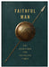 Faithful Man: 365 Devotions for Living in Faithless Times by Compiled by Barbour Staff