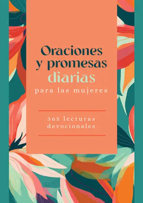 Oraciones Y Promesas Diarias Para Las Mujeres: 365 Lecturas Devocionales by Compiled by Barbour Staff