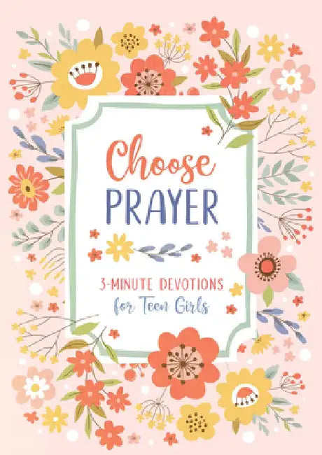Choose Prayer: 3-Minute Devotions for Teen Girls by Hilary Bernstein