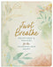 Just Breathe: Devotions and Prayers for the Overwhelmed Heart by Compiled by Barbour Staff
