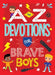 A to Z Devotions for Brave Boys by Matt Koceich