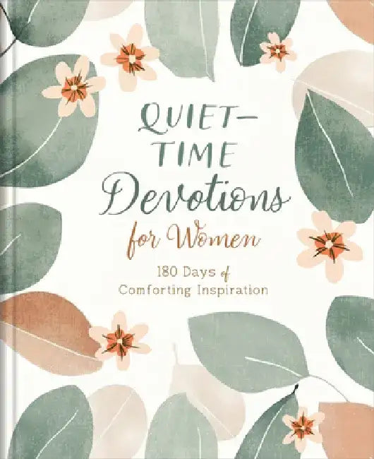 Quiet-Time Devotions for Women: 180 Days of Comforting Inspiration by Compiled by Barbour Staff