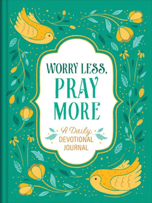 Worry Less, Pray More: A Daily Devotional Journal by Compiled by Barbour Staff