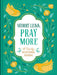 Worry Less, Pray More: A Daily Devotional Journal by Compiled by Barbour Staff