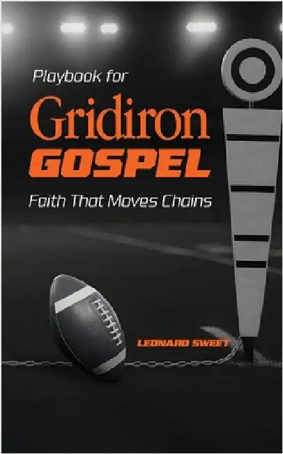 Playbook for Gridiron Gospel: Faith That Moves Chains by Sweet, Leonard