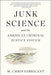 Junk Science and the American Criminal Justice System