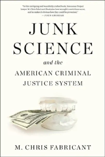 Junk Science and the American Criminal Justice System