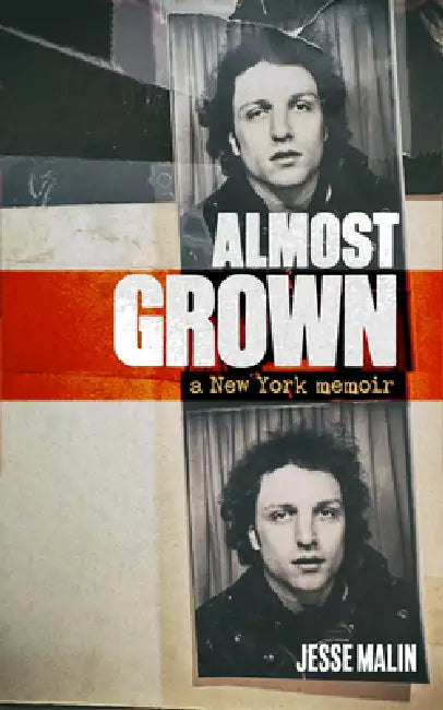 Almost Grown: A New York Memoir by Jesse Malin, Debra Devi