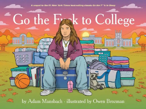 Go the Fuck to College (Go the Fuck to Sleep #4) by Adam Mansbach, Owen Brozman
