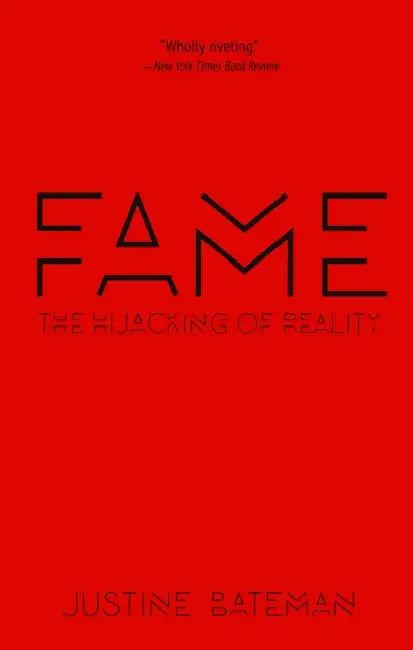 Fame: The Hijacking of Reality by Justine Bateman