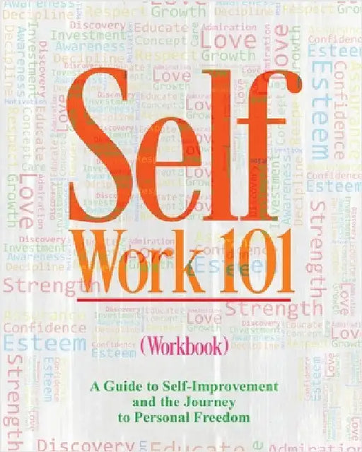 Self Work 101 Volume II: A Guide to Self-Improvement and the Journey to Personal Freedom by Gibson, Bianca